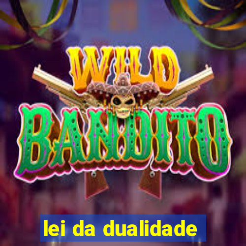 lei da dualidade